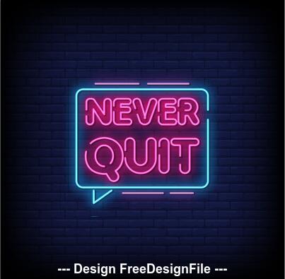 Never quit neon signs style text vector