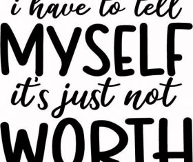 Sometimes i Have To Tell Myself vector