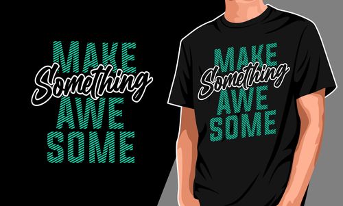 Typography something make awesome t shirt vector design