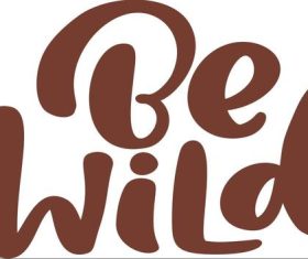 Be wild artistic font vector