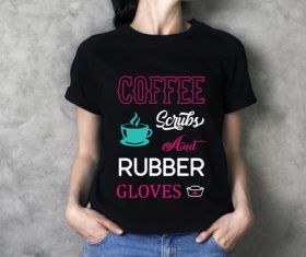 Coffee scrubs and rubber gloves t-shirt text vector
