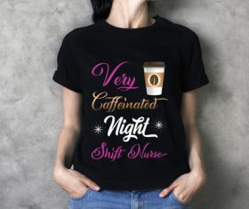 Very caffeinated night shift nurse t-shirt text vector