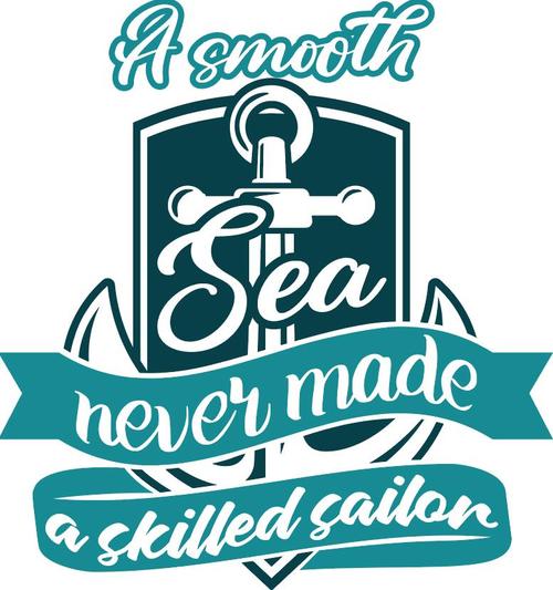 A smooth sea never made skilled sailor vector