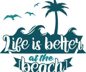 Life is better at the beach vector