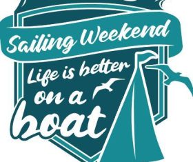 Sailing weekend life is better on a boat vector