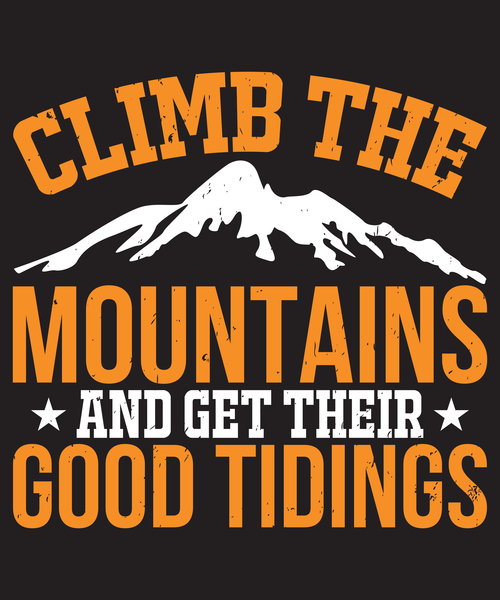 Climb the mountains and get their good tidings vector