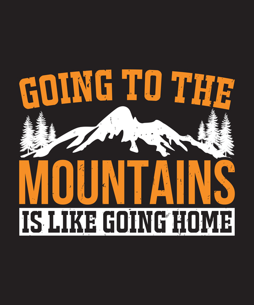 Going to the mountains is like going home vector