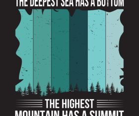 The deepest sea has a bottom the highest mountain has a summit vector