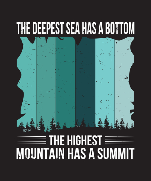 The deepest sea has a bottom the highest mountain has a summit vector