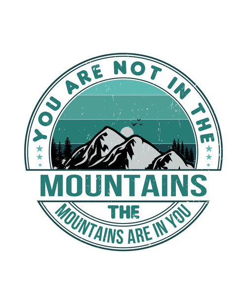 You are not in the mountains The mountains are in you vector